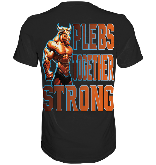 Plebs together strong - Premium Shirt